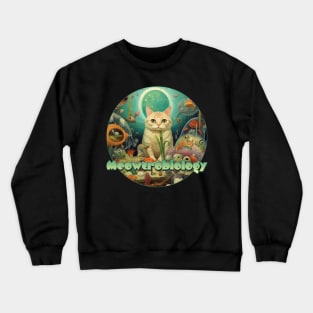 Meowrie Curie: A Meowcrobiologist's Ode to the Feline Genius Crewneck Sweatshirt